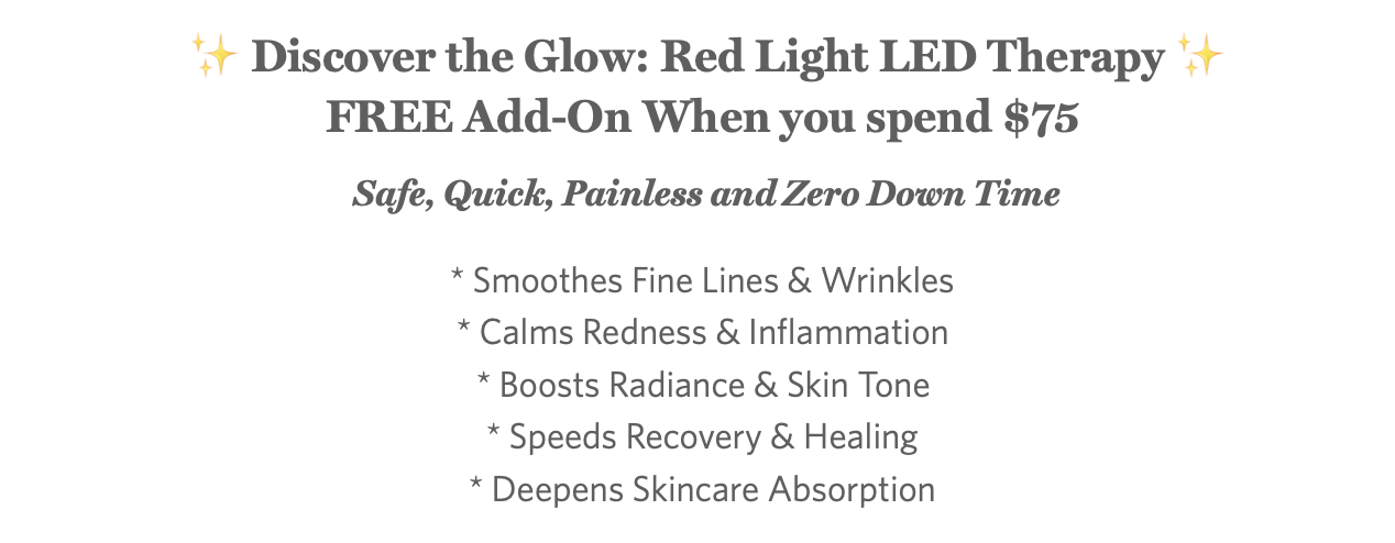 Free Red Light LED Therapy Treatment with $75 purchase